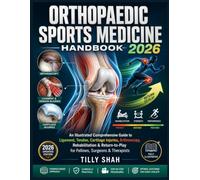 Orthopedic Sports Medicine Handbook 2026: An Illustrated Comprehensive Guide to Ligament, Tendon, Cartilage Injuries, Arthroscopy, Rehabilitation & ... (HEALTH AND MEDICINE REFERENCE HANDBOOKS)