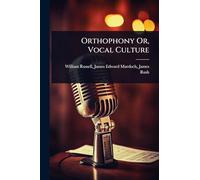 Orthophony Or, Vocal Culture