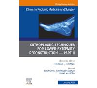Orthoplastic Techniques for Lower Extremity Reconstruction - Part II, An Issue of Clinics in Podiatric Medicine and Surgery: Volume 38-1 (The Clinics: Orthopedics, Volume 38-1)