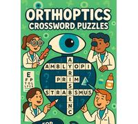 Orthoptics Crossword Puzzles for Health Learners: Learn Ocular Anatomy and Binocular Vision Concepts Through Crosswords - Ideal for Orthoptic Students, Optometrists & Eye Care Professionals