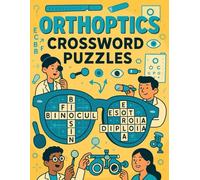 Orthoptics Crossword Puzzles for Health Learners: Learn Ocular Anatomy and Binocular Vision Concepts Through Crosswords - Ideal for Orthoptic Students, Optometrists & Eye Care Professionals
