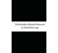 Orthostatic Blood Pressure & Dizziness Log: Six-Month Daily Tracker for Dizziness, Syncope, Fluid/Salt Intake, and Compression Socks