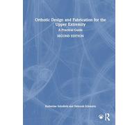 Orthotic Design and Fabrication for the Upper Extremity: A Practical Guide
