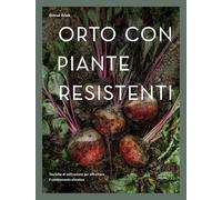 Orto con piante resistenti. Tecniche di coltivazione per affrontare il cambiamento climatico