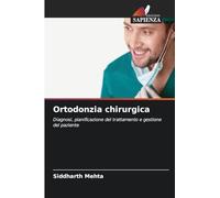 Ortodonzia chirurgica: Diagnosi, pianificazione del trattamento e gestione del paziente