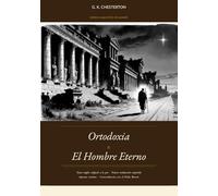 Ortodoxia y El Hombre Eterno: Edicion critica bilingue espanol/ingles, con aparato tomista y concordancias con los relatos del Padre Brown
