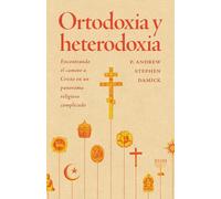 Ortodoxia y heterodoxia: encontrando el camino a Cristo en un panorama religioso complicado (Libros de Sabiduría Editorial)