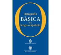 Ortografía básica de la lengua española (NUEVAS OBRAS REAL ACADEMIA)