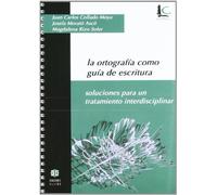 Ortografia Como Guia De Escritura, La: Soluciones para un tratamiento interdisciplinar (Cuadernos de lengua y comunicación)