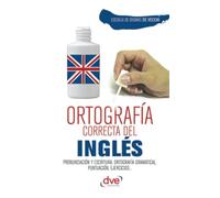 Ortografía correcta del inglés: Guía práctica de ortografía inglesa
