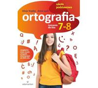 Ortografia. Ćwiczenia dla klas 7-8 szkoły podstawowej