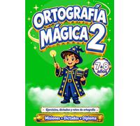 Ortografía Mágica 2: Cuaderno de ortografía para niños de Primaria (7-8 años) | Ejercicios, dictados, corrección de errores, escritura y diploma final. (Magia del Saber 6-8 años)