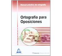 Ortografía para oposiciones: manual práctico de ortografía