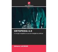 Ortopedia 4.0: A cirurgia ortopédica na era da inteligência artificial