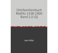 Ortsfamilienbuch Rödlitz 1338-1900 Band 2 (J-Q)
