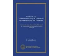 Ortskunde und Ortsnamenforschung im Dienste der Sprachwissenschaft und Geschichte (Vol-1): I. Untersuchungen über deutsche Ortsnamen, im Anschluss an die Deutung des Namens Kissingen