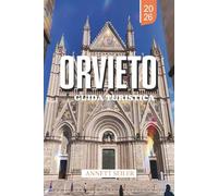 ORVIETO GUIDA TURISTICA 2026: Scopri la meraviglia delle colline italiane: strade antiche, meraviglie sotterranee e fascino umbro senza tempo
