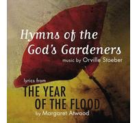 Orville Stoeber - Hymns of the God's Gardeners: From Year of the Flo