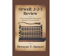 Orwell: 2+2=5 Review: How a Colonial Police Officer Became Democracy's Greatest Defender