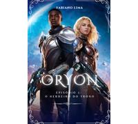 ORYON: O HERDEIRO DO TRONO