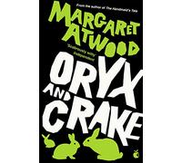Oryx and Crake: Margaret Atwood (MaddAddam, 1)