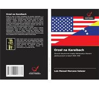 Orze¿ na Karaibach: Stosunki dwustronne mi¿dzy Wenezuel¿ a Stanami Zjednoczonymi w latach 1908-1958