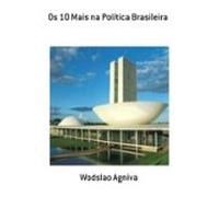 Os 10 Mais Na Política Brasileira (ebook)