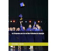 Os 10 Segredos para Ser um Bom Profissional da Educação (EDUCAÇÃO COM RESPONSABILIDADE)