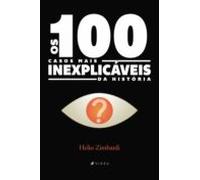 Os 100 Casos Mais Inexplicáveis Da História (ebook)
