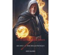 Os 12 Arcanos de Sírius: Arcano - I - SEM-MELQUISEDEQUE