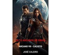 Os 12 Arcanos de Sírius: Arcano VII - Calisto