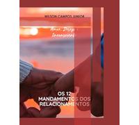 Os 12 Mandamentos dos Relacionamentos: Amor, Desejo e Inconsciente
