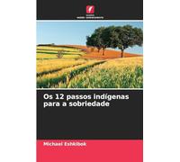 Os 12 passos indígenas para a sobriedade