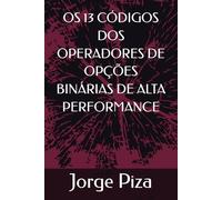 OS 13 CÓDIGOS DOS OPERADORES DE OPÇÕES BINÁRIAS DE ALTA PERFORMANCE
