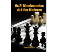 Os 21 Mandamentos do Líder Moderno - Estratégias para poder real, autoridade sustentável e resultados implacáveis