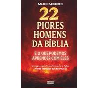 Os 22 Piores Homens da Bíblia e o que Podemos Aprender com Eles: Livro 165 de 10.000