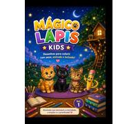 Os 3 Gatinhos do Mágico Lápis Kids: Meu Primeiro Livro de Colorir - 24 Páginas para Pintar, Criatividade e Coordenação Motora de 3 a 6 Anos