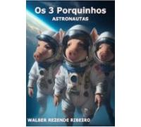 Os 3 Porquinhos Astronautas (ebook)