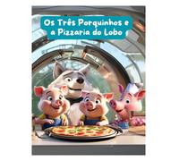 Os 3 Porquinhos e a Pizzaria do Lobo