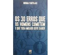 OS 30 ERROS QUE OS HOMENS COMETEM E QUE TODA MULHE