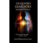 Os 4 Guardiões da Sobrevivência: Como o Corpo Grita foge Congela se encolhe e Renasce