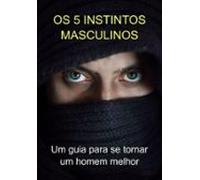 Os 5 Instintos Masculinos (ebook)