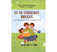 OS 50 CONSELHOS BÍBLICOS MAIS PRECIOSOS PARA AS NOSSAS VIDAS: LIVRO CATÓLICO PARA COLORIR LIVRO 2 _VOLUME I (FORMAÇÃO E ESPIRITUALIDADE CATÓLICA PARA LEIGOS)