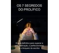 Os 7 Segredos Do Prolífico (ebook)