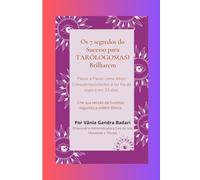 Os 7 segredos do Sucesso para TARÓLOGOS(AS) Brilharem: Passo a Passo como Atrair Consulentes/clientes e ter fila de espera em 33 dias.