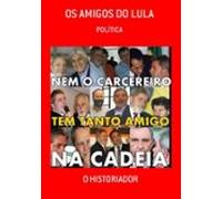 Os Amigos Do Lula (ebook)