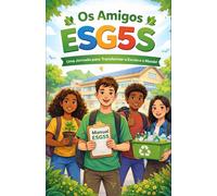 Os Amigos ESG5S: Uma Jornada para Transformar a Escola e o Mundo