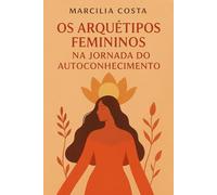 Os arquétipos femininos na jornada do autoconhecimento