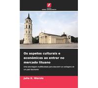 Os aspetos culturais e económicos ao entrar no mercado lituano: Uma abordagem multifacetada para descobrir as vantagens de um país fascinante