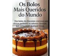 Os Bolos Mais Queridos do Mundo: Dos bolos de chocolate cremosos aos cítricos perfeitos: os sabores clássicos que conquistam qualquer mesa.